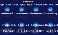 MetaMask is a popular cryptocur